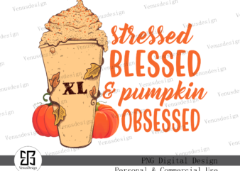 Stressed Blessed Pumpkin obsessed PNG, Tshirt Design