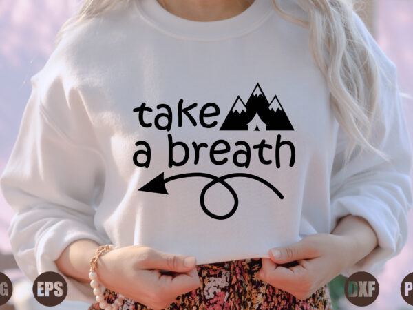 Take a breath t shirt designs for sale