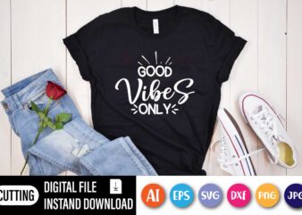 Good Vibes Only, Good Vibes Only Shirt, Trend Shirt, Cheery Vibes Hoodie, Vsco Shirt, Good Vibes Shirt, Aesthetic Shirt, Positive Vibes Shirt, Happy Mind Tee t shirt design template