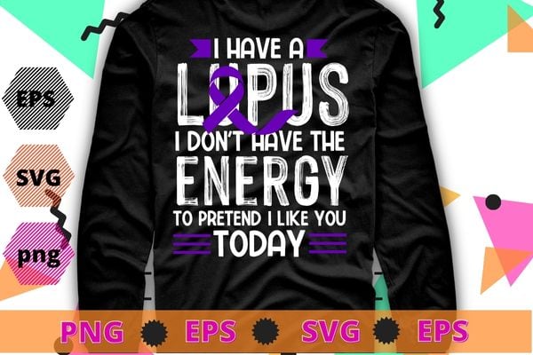 I have a Lupus Don’t Have Energy Lupus Awareness Purple Ribbon SLE T-Shirt design svg, I have a Lupus Don’t Have Energy png, LUPUS AWARENESS, tie dye, Lupus Warrior