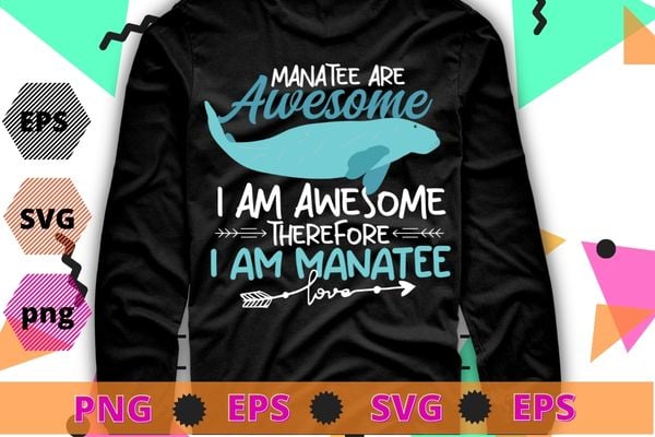 Manatees Are Awesome – Manatee Lover Zookeeper Wildlife T-Shirt design svg, Zookeeper, Wildlife, Manatee