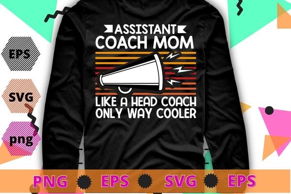 Assistant Cheer coach mom Funny Sports Coaching Cheerleading T-shirt design svg, Assistant Cheer coach mom png, Funny, Sports Coaching, Cheerleading,