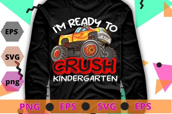 Kids Monster Truck I’m Ready To Crush Kindergarten T-Shirt design svg, kids monster truck png, back to school, Kindergarten,