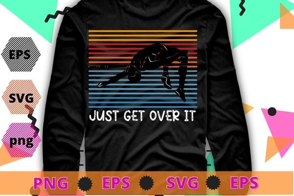 High Jumping Just Get Over It Vintage Retro Sunset High Jump T-Shirt design svg, High Jumping, Just Get Over It, Vintage, Retro,Sunset, High Jump