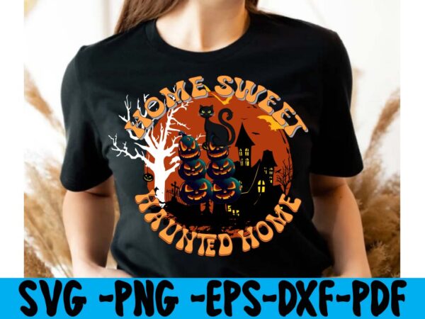 Home sweet haunted home t-shirt design,hallowen t-shirt design,fall svg bundle , fall t-shirt design bundle , fall svg bundle quotes , funny fall svg bundle 20 design , fall svg