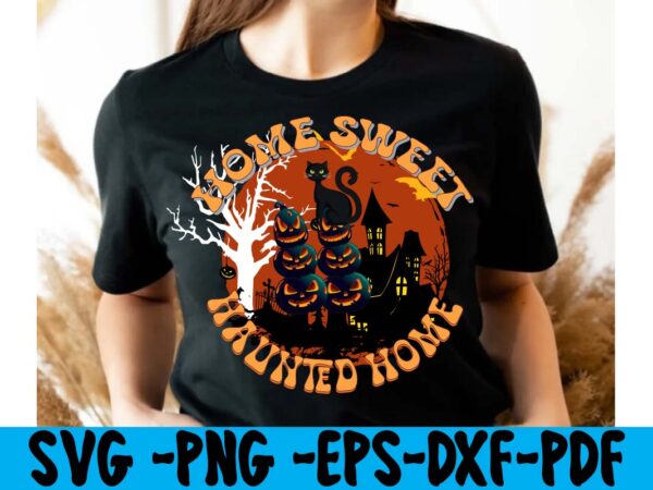 Home sweet haunted home t-shirt design,hallowen t-shirt design,fall svg bundle , fall t-shirt design bundle , fall svg bundle quotes , funny fall svg bundle 20 design , fall svg Home sweet haunted home t-shirt design,hallowen t-shirt design,fall svg bundle , fall t-shirt design bundle , fall svg bundle quotes , funny fall svg bundle 20 design , fall svg