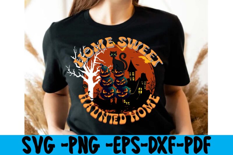 Home Sweet Haunted Home T-shirt Design,HALLOWEN T-SHIRT Design,Fall svg bundle , fall t-shirt design bundle , fall svg bundle quotes , funny fall svg bundle 20 design , fall svg