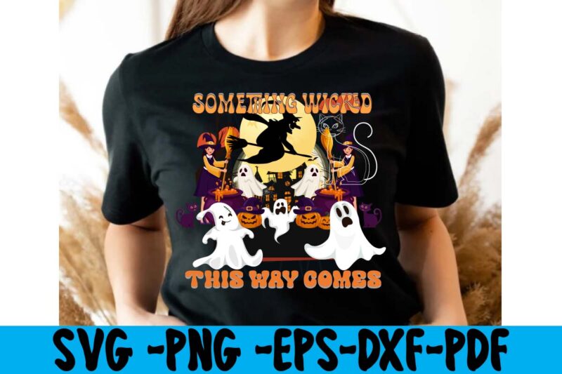 Something Wicked This Way Comes T-shirt DEsign,HALLOWEN T-SHIRT Design,Fall svg bundle , fall t-shirt design bundle , fall svg bundle quotes , funny fall svg bundle 20 design , fall