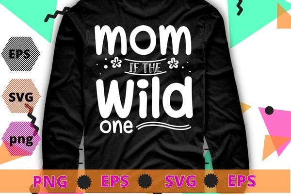 Womens Mom of the Wild One Shirt design svg, Wild One Birthday Family Thing Tee,