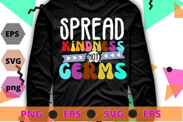 Spread Kindness Not Germs 2020 Essential Be Kind T-Shirt design svg,