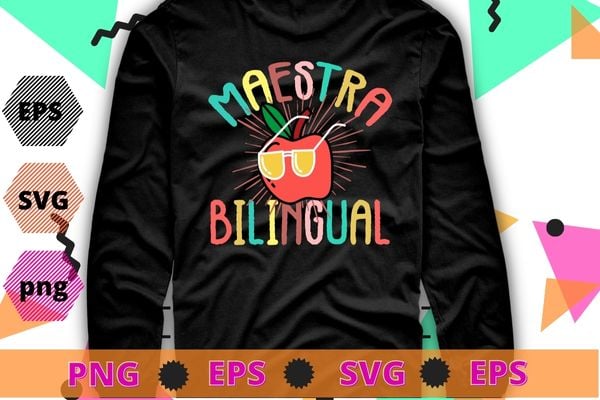 Spanish teacher shirts png, maestra shirt eps, bilingual teacher shirts svg, spanish teacher gifts, gift for maestra t shirt template vector