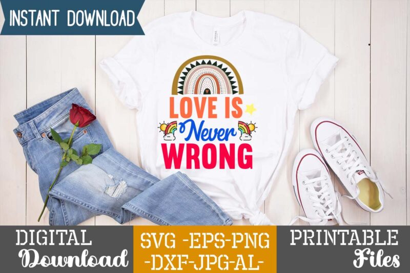 Love Is Never Wrong SVG Design,Life is all rainbows and unicorns ,i’m the rainbow after the storm,rainbow svg bundle ,fall svg bundle , fall t-shirt design bundle , fall svg