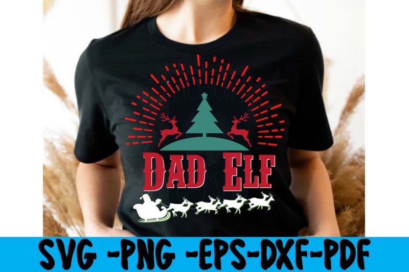 Dad Elf T-shirt Design,christmas t shirt design 2021, christmas party t shirt design, christmas tree shirt design, design your own christmas t shirt, christmas lights design tshirt, disney christmas design