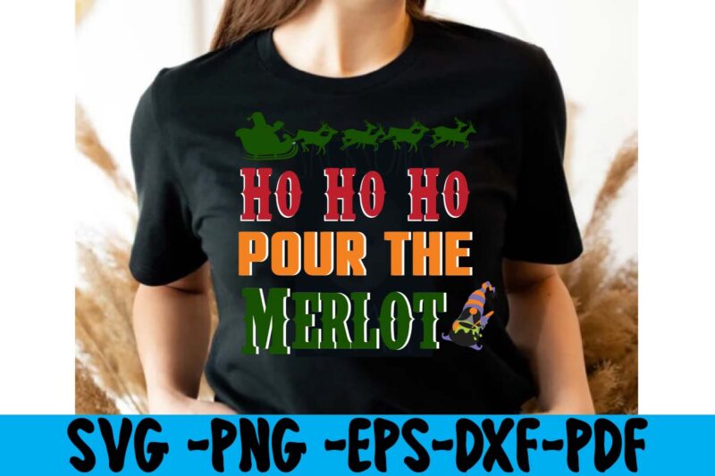 Ho Ho Ho Pour The Merlot T-shirt Design,christmas t shirt design 2021, christmas party t shirt design, christmas tree shirt design, design your own christmas t shirt, christmas lights design