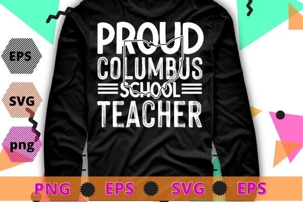 Proud columbus school teacher T-shirt design svg, Columbus Ohio School Teachers Strike OH Teacher T-Shirt