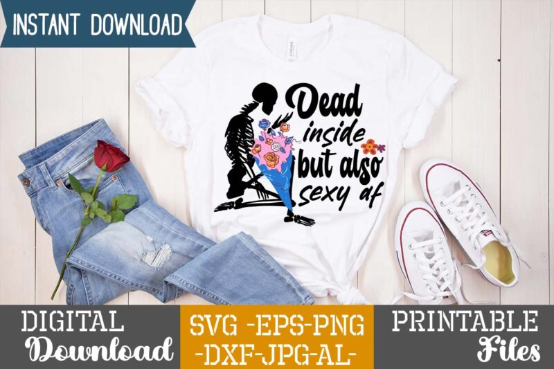 Dead Inside But Also Sexy Af SVG Design,good witch t-shirt design , boo! t-shirt design ,boo! svg cut file , halloween t shirt bundle, halloween t shirts bundle, halloween t
