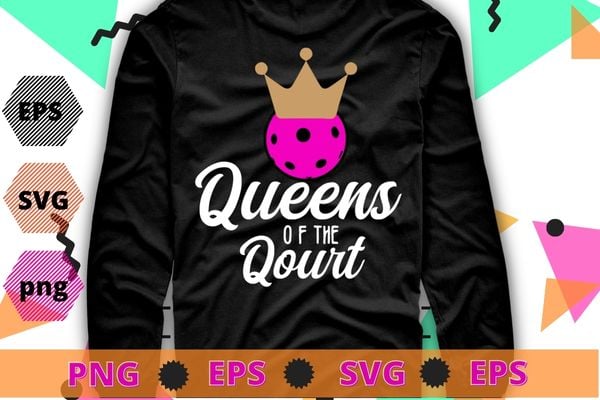 Womens queens of the court pickleball t-shirt design svg, womens queens of the court pickleball png, pickleball girl, pickleball queen