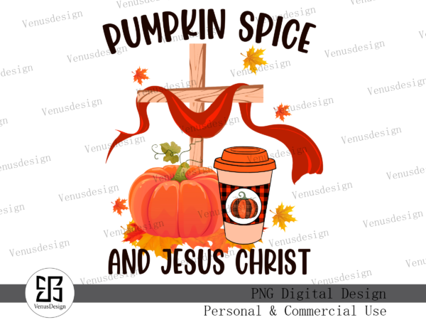 Pumpkin spice & jesus christ sublimation, tshirt design