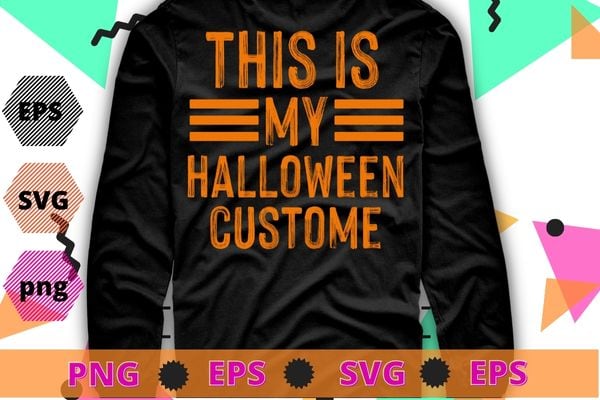 This Is My Halloween Costume T-Shirt design svg, This Is My Halloween Costume png,
