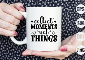 collect moments not things t shirt vector file