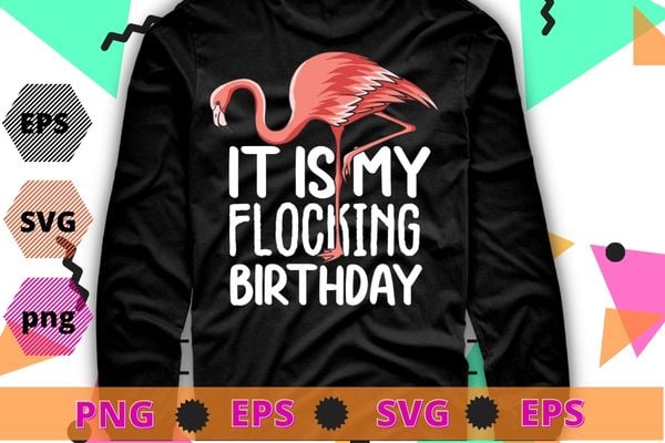 Funny Birthday Men Women Pink Watercolor Flamingo Tee Shirt design svg, It’s my flocking birthday png, Pink Watercolor Flamingo,