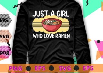 Just A Girl Who Loves Anime Ramen And Sketching Japan Anime T-Shirt design svg, Just A Girl Who Loves Anime Ramen And Sketching png, Anime, Sketching, Ramen,