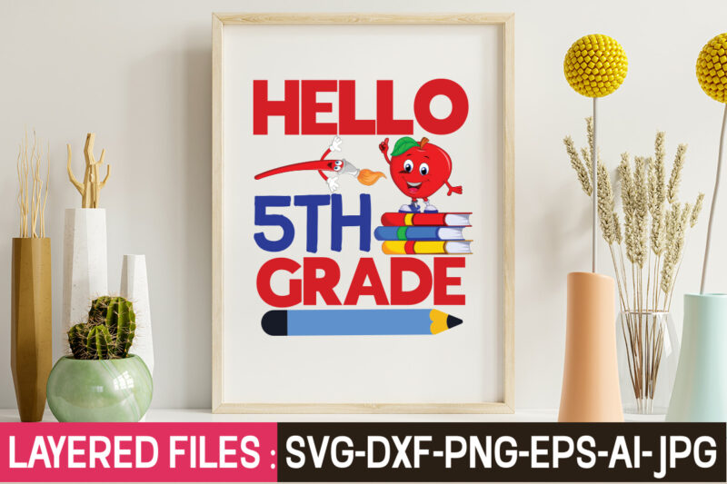 Hello 5th Grade T-Shirt Design,Teacher SVG Bundle, school svg, teacher svg, first day of school, svg bundle, kindergarten svg, back to school svg, cut file for cricut, svg School SVG