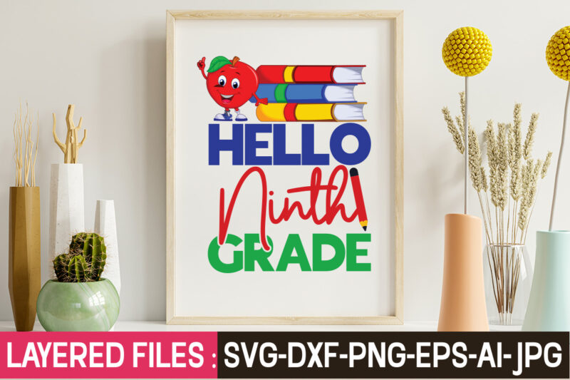 Hello Ninth Grade T-Shirt Design,Teacher SVG Bundle, school svg, teacher svg, first day of school, svg bundle, kindergarten svg, back to school svg, cut file for cricut, svg School SVG