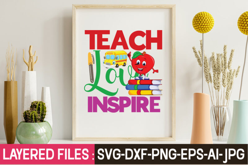 Teach Love Inspire T-Shirt Design,Teacher SVG Bundle, school svg, teacher svg, first day of school, svg bundle, kindergarten svg, back to school svg, cut file for cricut, svg School SVG