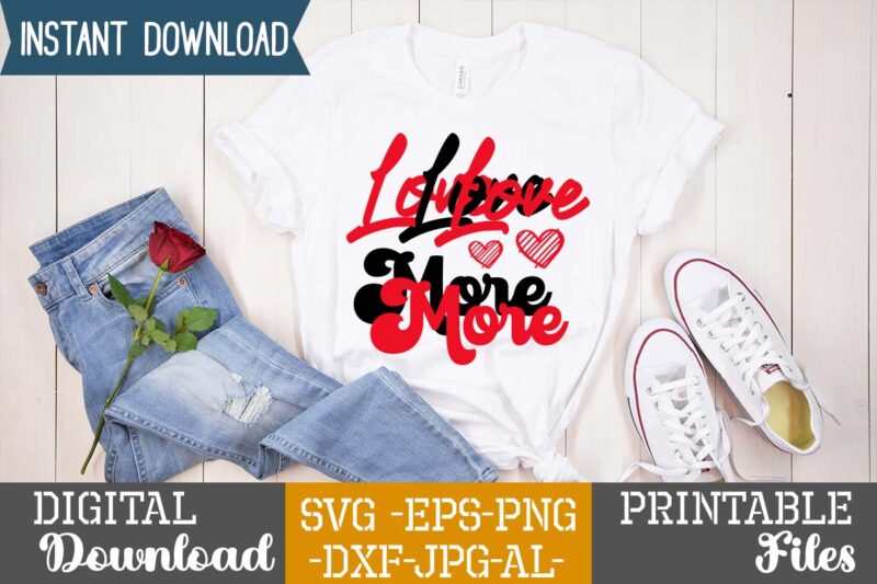 Love More SVG Design,Lobster SVG You Are My Lobster Love, Valentine's Day Friends Shirt PNG Silhouette Cut Files Cricut Design Clipart Printable Instant Download,Love SVG, Love Clipart, Love Heart print