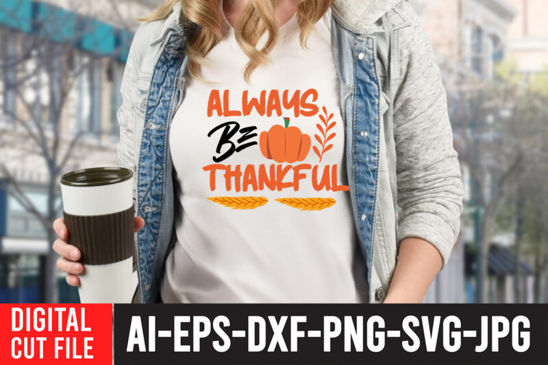 Always Be Thankful SVG Cut File , Enjoy fall sublimation t-shirt design , fall sublimation , fall sublimation design , autumn sublimation design , fall sublimation bundle, fall png, fall