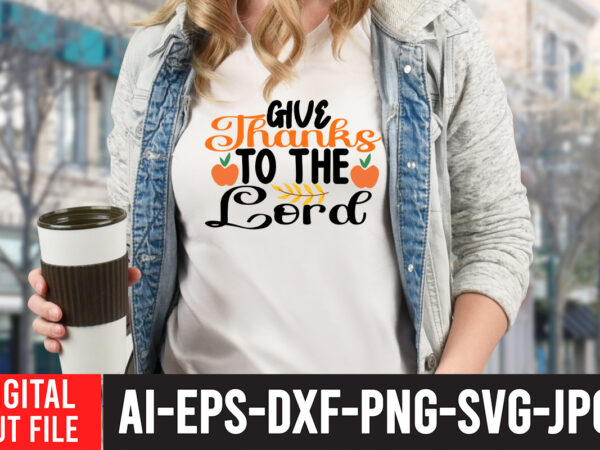 Give thanks to the lord , enjoy fall sublimation t-shirt design , fall sublimation , fall sublimation design , autumn sublimation design , fall sublimation bundle, fall png, fall sublimation,