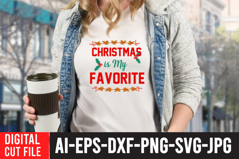 Christmas is My Favorite T-shirt design.Christmas SVG Bundle, Winter svg, Santa SVG, Holiday, Merry Christmas, Christmas Bundle, Funny Christmas Shirt, Cut File Cricut, Christmas SVG Bundle, Winter svg, Santa SVG,