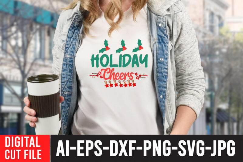 Holiday Cheers T-shirt design,Christmas SVG Bundle, Winter svg, Santa SVG, Holiday, Merry Christmas, Christmas Bundle, Funny Christmas Shirt, Cut File Cricut, Christmas SVG Bundle, Winter svg, Santa SVG, Holiday, Merry