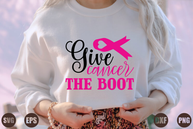 give cancer the boot
