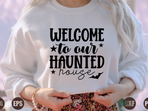 Welcome to our haunted house t shirt design for sale