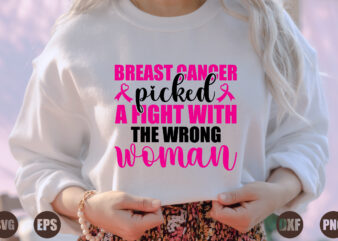 breast cancer picked a fight with the wrong woman t shirt template