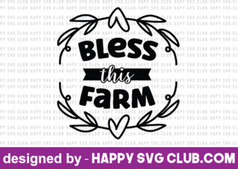 bless this farm t shirt template,Farmhouse t shirt vector graphic,Farmhouse t shirt design template,Farmhouse t shirt vector graphic, Farmhouse t shirt design for sale, Farmhouse t shirt template,Farmhouse for sale!,