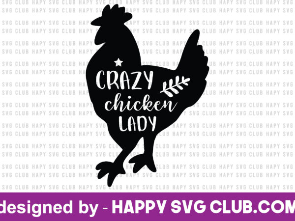 Crazy chicken lady t shirt template,farmhouse t shirt vector graphic,farmhouse t shirt design template,farmhouse t shirt vector graphic, farmhouse t shirt design for sale, farmhouse t shirt template,farmhouse for sale!,