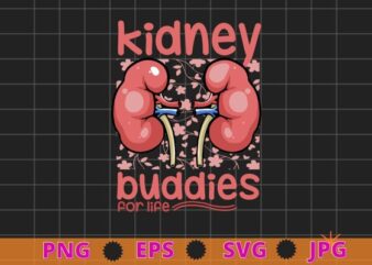 Womens Kidney Buddies For Life mom Kidney Transplant T-Shirt design svg, Kidney Transplant, Organ Donation, ,Kidney Donor