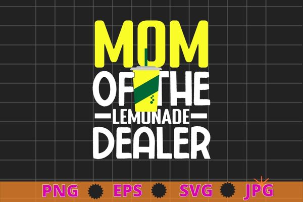 Womens mom Of The Lemonade Dealer funny Lemonade Juice-gifts design svg,