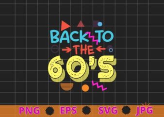 Back to the 60s old classic vintage T-shirt design svg, Back to the 60s png