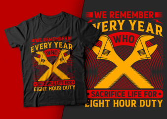 We Remember Every Year Who Sacrifice Life For Eight Hour Duty-usa labour day t-shirt design vector,labor t shirt design,labor svg t shirt,labor eps t shirt,labor ai t shirt,labor t shirt