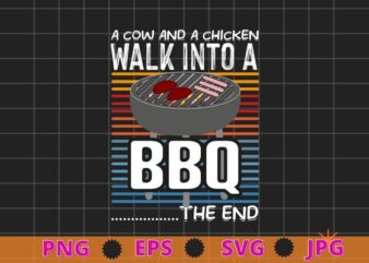 A Pig A Chicken And A Cow – Funny BBQ Smoker Barbecue Grill T-Shirt design svg, Funny BBQ & Grilling, Vintage, Funny, BBQ Smoker, Barbecue Grill png,