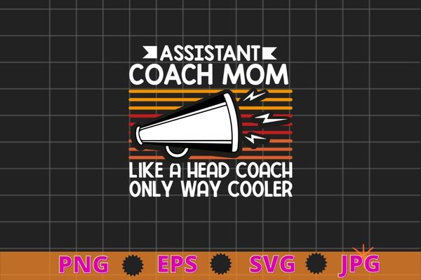 Assistant Cheer coach mom Funny Sports Coaching Cheerleading T-shirt design svg, Assistant Cheer coach mom png, Funny, Sports Coaching, Cheerleading,