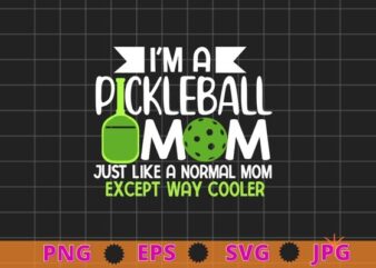 i’m a pickleball mom except way cooler funny pickle playing T-Shirt, Pickleball Player Gift, Pickleball Coach, I can’t I have pickleball shirt, Queen