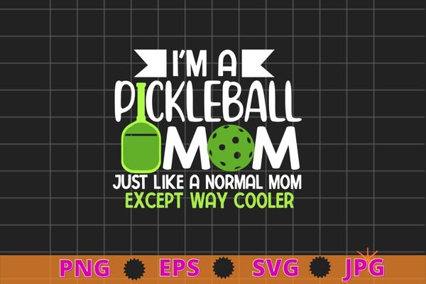I’m a pickleball mom except way cooler funny pickle playing t-shirt, pickleball player gift, pickleball coach, i can’t i have pickleball shirt, queen