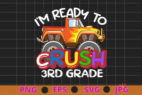 I’m ready to crush monster truck 3rd grade back to school t-shirt design svg, kids monster truck png, back to school, kindergarten, 3rd grade