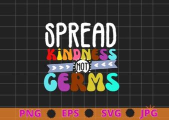 Spread Kindness Not Germs 2020 Essential Be Kind T-Shirt design svg,