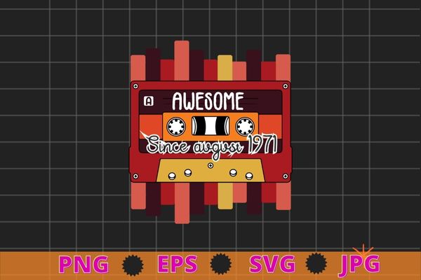 awesome since august 1971 png, vintage audio cassette vector T-shirt design svg, august 1971 birthday, 50th August Birthday 1971